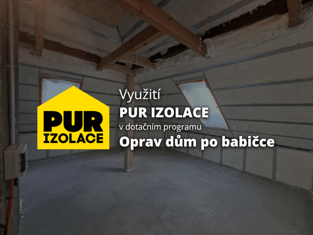Využití PUR IZOLACE v dotačním programu „Oprav dům po babičce“